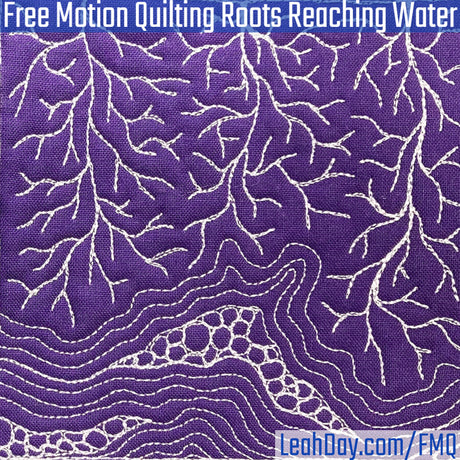 Let’s Quilt Roots Reaching Water - Creative Free Motion Quilting Design