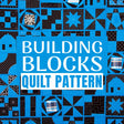 Building Blocks Quilt Pattern | Beginner Sampler Quilt Pattern