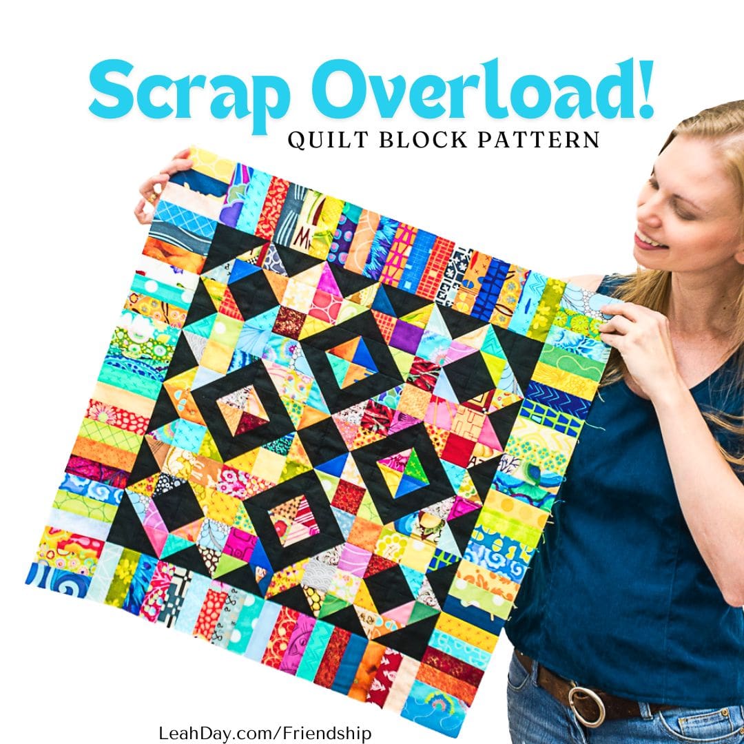 Leah Day holding a colorful scrappy quilt block with 'Scrap Overload!' text above it.