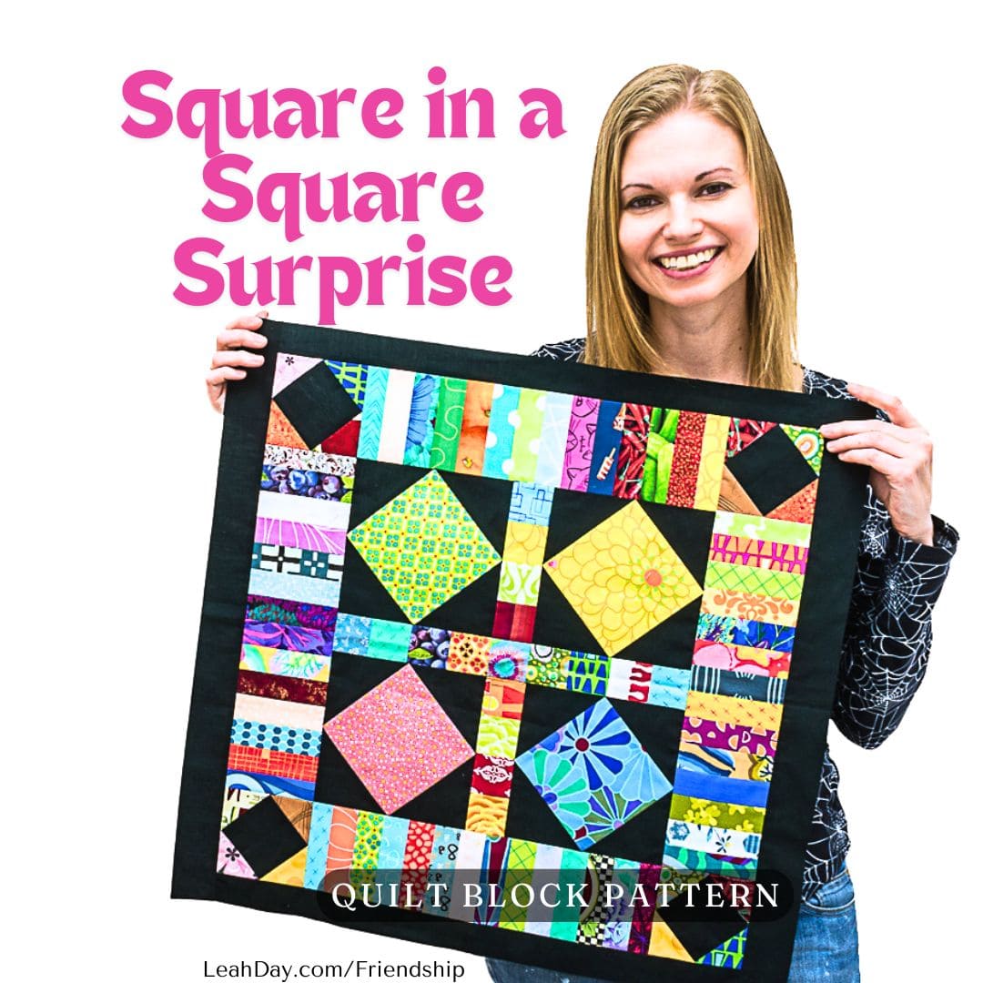 Leah Day holding a scrappy Square in a Square Surprise quilt block from the Friendship Sampler Quilt Along