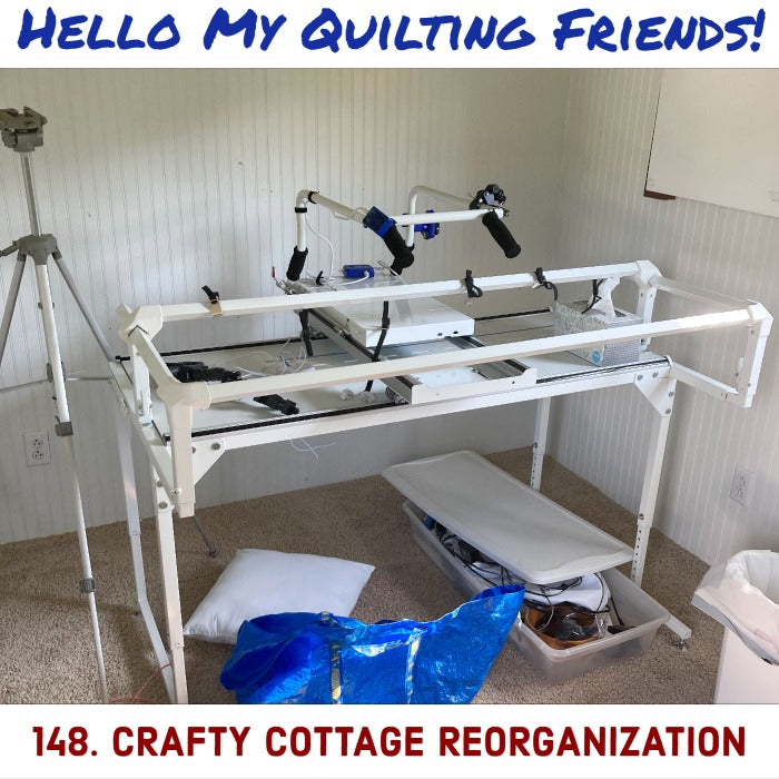 Crafty Cottage Reorganization! Quilt Friends Podcast #148