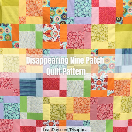 Disappearing Nine Patch Quilt Pattern