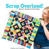 Leah Day holding a colorful scrappy quilt block with 'Scrap Overload!' text above it.