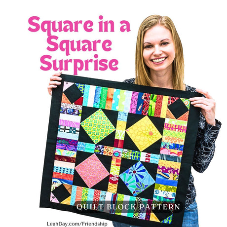 Leah Day holding a scrappy Square in a Square Surprise quilt block from the Friendship Sampler Quilt Along