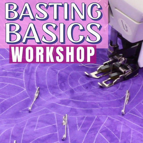 Basting Basics Quilting Workshop | Online Quilt Class